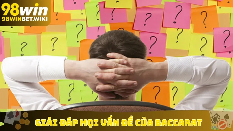 Giải đáp mọi vấn đề của baccarat
